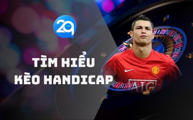 Kèo Bóng Handicap - Chiến Lược Cá Cược Hiệu Quả Cho Bạn